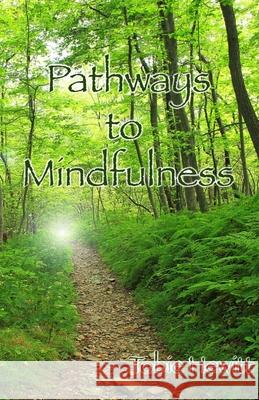 Pathways to Mindfulness Tobie Hewitt 9781542760188 Createspace Independent Publishing Platform