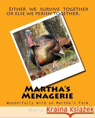 Martha's Menagerie: Wonderfully Wild on Martha's Farm MS Martha Philbeck 9781542760317 Createspace Independent Publishing Platform