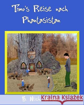 Timo's Reise nach Phantasistan Grosch, Bernd Michael 9781542760836 Createspace Independent Publishing Platform