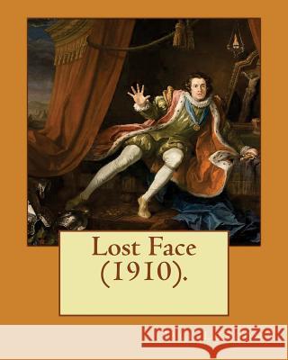 Lost Face (1910). By: Jack London: Lost Face is a collection of seven short stories by Jack London. London, Jack 9781542762359