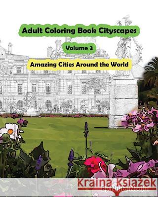 Adult Coloring Book Cityscapes Volume 3: Amazing Cities Around the World Nisita Noojui 9781542762939 Createspace Independent Publishing Platform