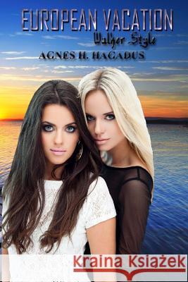 European Vacation: Walker Style Agnes H. Hagadus 9781542763776 Createspace Independent Publishing Platform