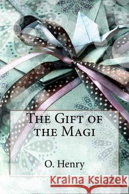 The Gift of the Magi O. Henry O. Henry Paula Benitez 9781542767279 Createspace Independent Publishing Platform