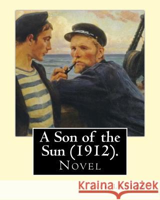 A Son of the Sun (1912). by: Jack London: Novel Jack London 9781542767361