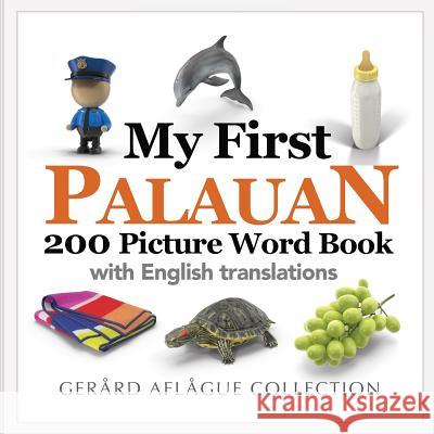 My First Palauan 200 Picture Word Book Gerard Aflague 9781542767651 Createspace Independent Publishing Platform