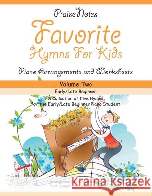 Favorite Hymns for Kids (Volume 2): A Collection of Five Easy Hymns for the Early/Late Beginner Piano Student Kurt Alan Snow, Kimberly Rene Snow 9781542769211