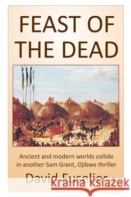 Feast of the Dead David Fuselier 9781542769785 Createspace Independent Publishing Platform