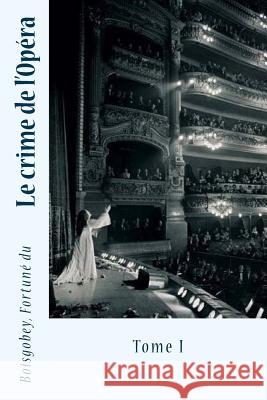 Le crime de l'Opéra: Tome I Sir Angels 9781542771528 Createspace Independent Publishing Platform