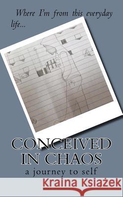 Conceived in Chaos: a journey to self Calais II, Michael I. 9781542772846