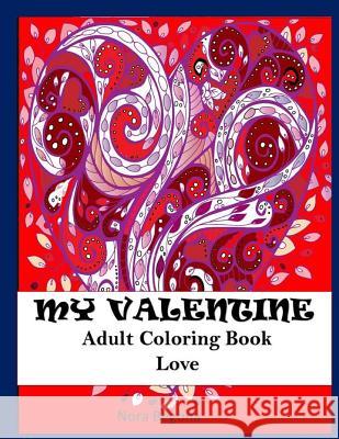 My Valentine: Adult Coloring Love Book Nora Begona 9781542773379