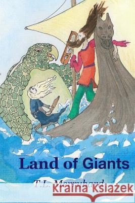 Land of Giants T. L. Merrybard 9781542774390 Createspace Independent Publishing Platform