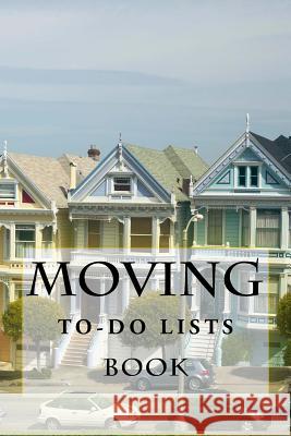 Moving To-Do Lists Book: 50 Lists Richard B. Foster 9781542775021 Createspace Independent Publishing Platform