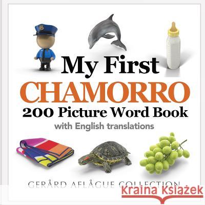 My First Chamorro 200 Picture Word Book Gerard Aflague Fermina Sablan 9781542775267 Createspace Independent Publishing Platform