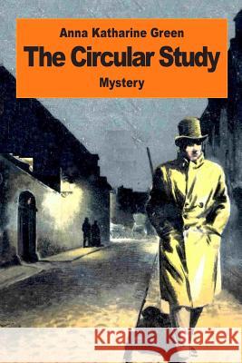 The Circular Study Anna Katharine Green 9781542776486