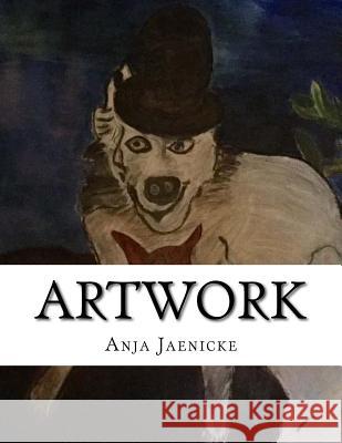 Artwork: Paintings & Drawings 2015-2017 Anja Jaenicke 9781542777568 Createspace Independent Publishing Platform