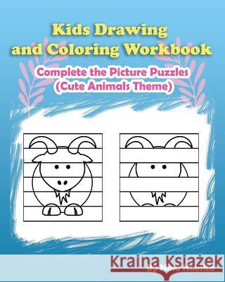 Kids Drawing and Coloring Workbook: Complete the Picture Puzzles (Cute Animals Theme) Nina Noosita 9781542778978 Createspace Independent Publishing Platform