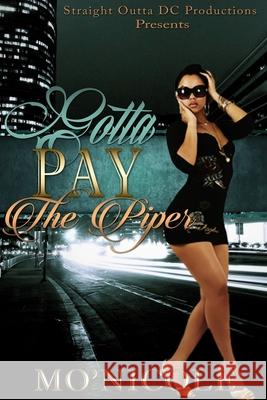 Gotta Pay The Piper Mo' Nicole 9781542779630 Createspace Independent Publishing Platform