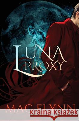 Luna Proxy (Werewolf Shifter Romance) Mac Flynn 9781542780421 Createspace Independent Publishing Platform