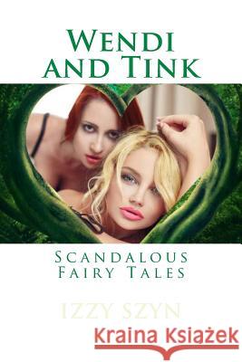 Wendi and Tink: Scandalous Fairy Tales Izzy Szyn 9781542781817