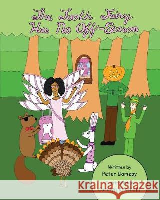 The Tooth Fairy Has No Off-Season Peter Gariepy Carolyn Kassnoff 9781542783040 Createspace Independent Publishing Platform