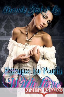 Escape to Paris With Love Stokes Lee, Brenda 9781542784214 Createspace Independent Publishing Platform