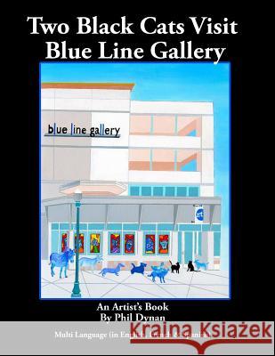 Two Black Cats at the Blue Line Gallery Phil Dynan 9781542785945 Createspace Independent Publishing Platform