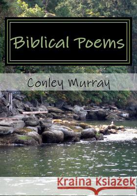 Biblical Poems Conley E. Murray 9781542786294 Createspace Independent Publishing Platform