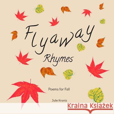Flyaway Rhymes: Poems for Fall Julie Krantz 9781542787000