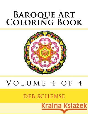 Baroque Art Coloring Book Volume 4 of 4 Deb Schense 9781542789585 Createspace Independent Publishing Platform