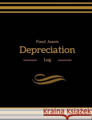 Fixed Assets Depreciation Log Elizabeth S. R. M. Cole 9781542789745 Createspace Independent Publishing Platform