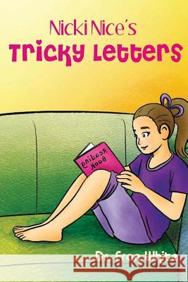 Nicki Nice's Tricky Letters Dr Fran White 9781542792332 Createspace Independent Publishing Platform