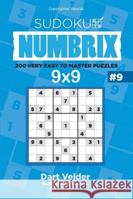 Sudoku - 200 Very Easy to Master Puzzles 9x9 (Volume 9) Dart Veider 9781542793018 Createspace Independent Publishing Platform