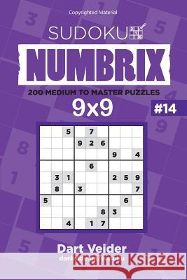 Sudoku - 200 Medium to Master Puzzles 9x9 (Volume 14) Dart Veider 9781542793094 Createspace Independent Publishing Platform