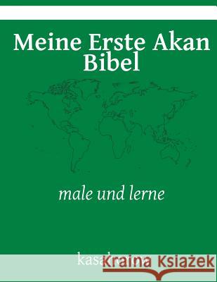 Meine Erste Akan Bibel: male und lerne Kasahorow 9781542793452 Createspace Independent Publishing Platform