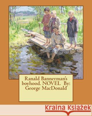 Ranald Bannerman's boyhood MacDonald, George 9781542794053