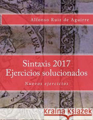 Sintaxis 2017 Ejercicios solucionados Ruiz De Aguirre, Alfonso 9781542794213