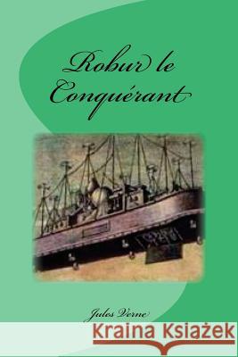 Robur le Conquérant Saguez, Edinson 9781542795159 Createspace Independent Publishing Platform