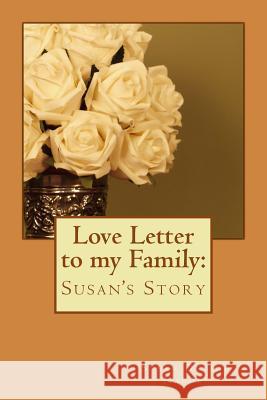 Love Letter to my Family: Susan's Story Susan Devine Napoli 9781542795876 Createspace Independent Publishing Platform