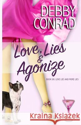 Love, Lies and Agonize Debby Conrad 9781542799331 Createspace Independent Publishing Platform