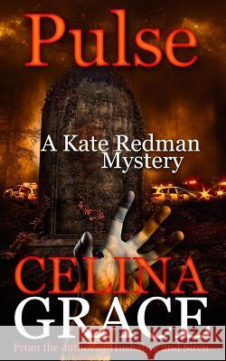 Pulse (A Kate Redman Mystery: Book 10): The Kate Redman Mysteries Grace, Celina 9781542799485 Createspace Independent Publishing Platform