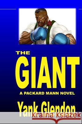 The Giant: From the Files of Packard Mann Yank Glendon 9781542802895 Createspace Independent Publishing Platform