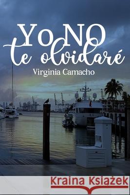 Yo NO te olvidare Camacho, Virginia 9781542802901 Createspace Independent Publishing Platform