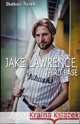 Jake Lawrence, Third Base Jean C. Joachim 9781542803281 Createspace Independent Publishing Platform