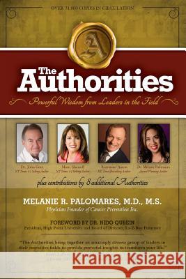 The Authorities - Melanie R. Palomares: Powerful Wisdom from Leaders in the Field Dr Melanie Palomares Raymond Aaron Marci Shimoff 9781542804097 Createspace Independent Publishing Platform