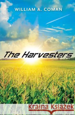 The Harvesters William a. Coman 9781542804974 Createspace Independent Publishing Platform