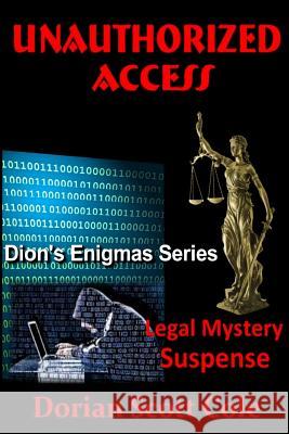 Unauthorized Access Dorian Scott Cole 9781542806114 Createspace Independent Publishing Platform