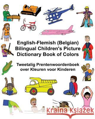 English-Flemish (Belgian) Bilingual Children's Picture Dictionary Book of Colors Tweetalig Prentenwoordenboek over Kleuren voor Kinderen Carlson, Kevin 9781542810548 Createspace Independent Publishing Platform