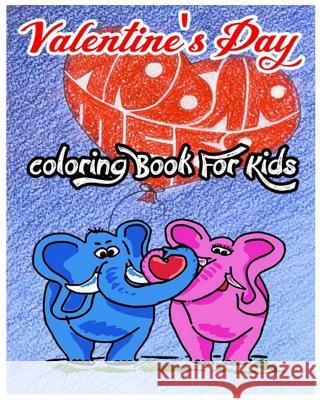 Valentine's Day Coloring Book For Kids: Lovely And Sweet Animals For Valentine's Day Nevaeh Johnson 9781542810692 Createspace Independent Publishing Platform