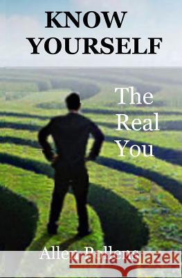 Know Yourself: The Real You Allen L. Pollens 9781542811064 Createspace Independent Publishing Platform