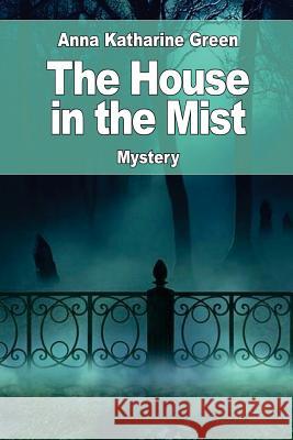 The House in the Mist: followed by: The Ruby and the Caldron Green, Anna Katharine 9781542811149 Createspace Independent Publishing Platform